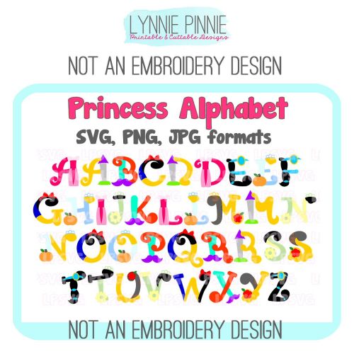 CUTTABLE & PRINTABLE Design Princess Alphabet SVG Cutting File plus JPG/PNG Print & Cut (NOT an embroidery file)