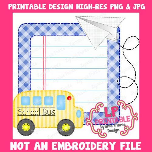 PRINTABLE Design File Back to School Bus and Paper Airplane Frame (NOT an embroidery file)