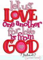 Let Us Love 1 John 4:7 Applique 4x4 5x7 6x10 SVG